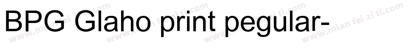 BPG Glaho print pegular字体转换